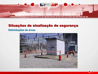 Situações de sinalização de segurança
Delimitações de áreas
 