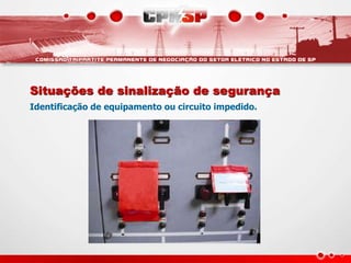 Situações de sinalização de segurança
Identificação de equipamento ou circuito impedido.
 