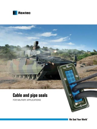 Cable and pipe seals
for military applications
 