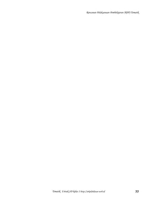 Rencanan Pelaksanaan Pembelajaran (RPP) Tematik
Tematik Untuk SD kelas 1 http://sekolahdasar.web.id 77
 