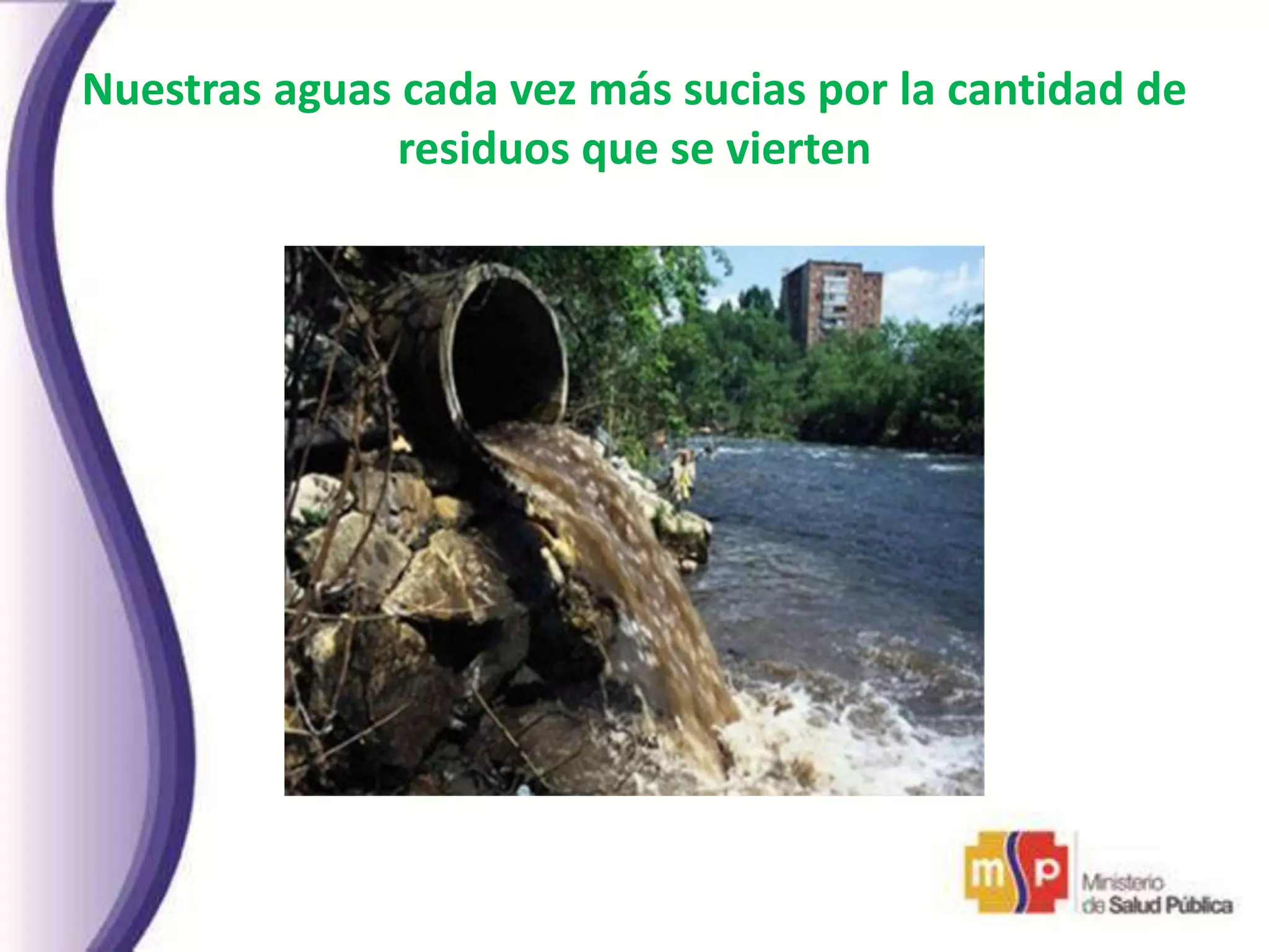 Nuestras aguas cada vez más sucias por la cantidad de
residuos que se vierten
 