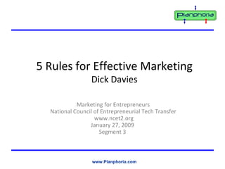 5 Rules for Effective Marketing Dick Davies ,[object Object],[object Object],[object Object],[object Object],[object Object]