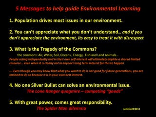 Five Rules
of the
Environment
v2.0
Basic background for environmental
awareness & action
jschmied©2016
 