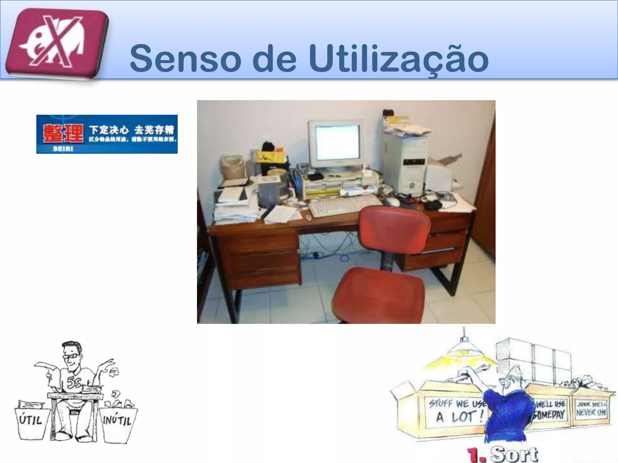 Senso de Utilização
 