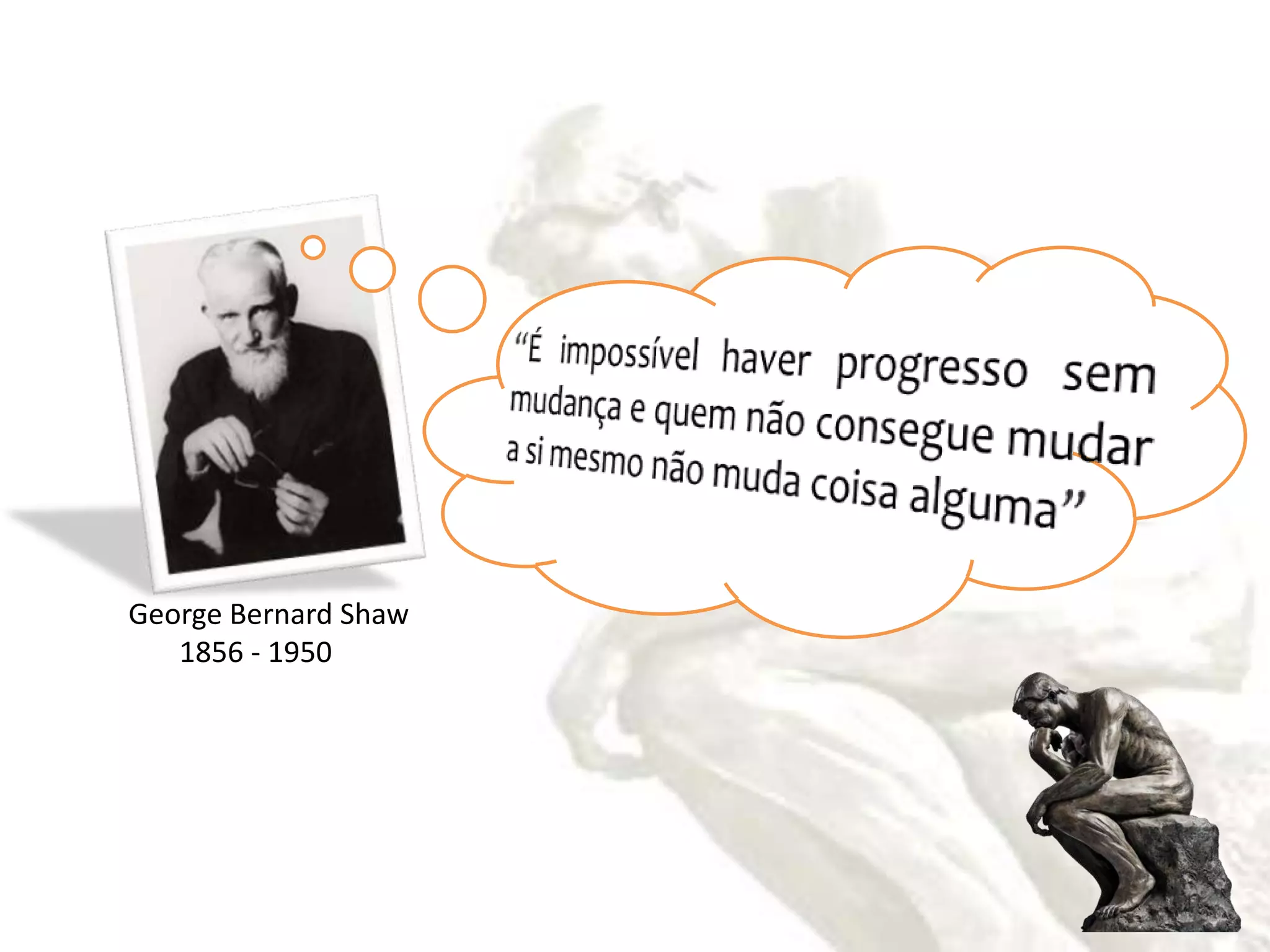 George Bernard Shaw
   1856 - 1950
 
