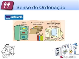 Senso de Ordenação
 