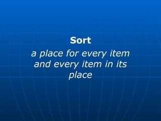 Sort a place for every item and every item in its place 
