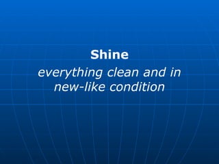 Shine everything clean and in new-like condition 