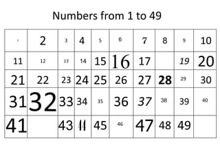 Numbers from 1 to 49
10
13
23 27 30
47
40
 