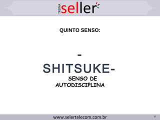 QUINTO SENSO:
33
-
SHITSUKE-
SENSO DE
AUTODISCIPLINA
 