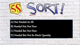 A) Not Needed At All
B) Needed Nut Not Now
C) Needed But Not Here
D) Needed But Not So Much Quantity
 