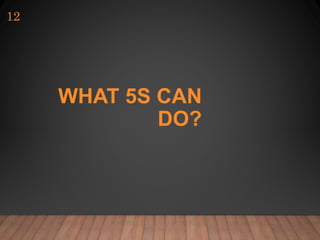 WHAT 5S CAN
DO?
12
 