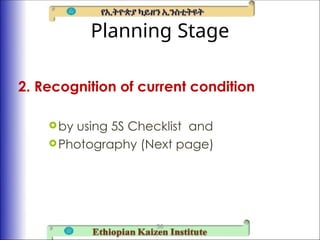 Planning Stage
2. Recognition of current condition
by using 5S Checklist and
Photography (Next page)
36
 