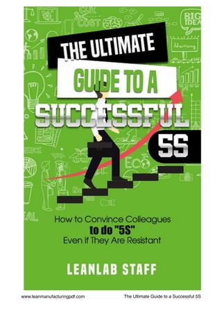 www.leanmanufacturingpdf.com The Ultimate Guide to a Successful 5S
 