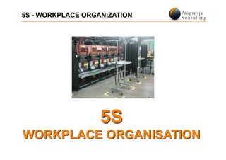 5S - WORKPLACE ORGANIZATION
 