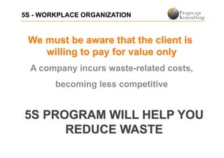 5S - WORKPLACE ORGANIZATION
 