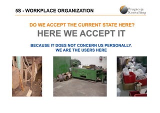 5S - WORKPLACE ORGANIZATION
 
