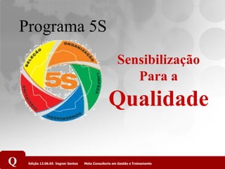 Sensibilização Para a  Qualidade Programa 5S 