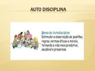 AUTO DISCIPLINA
 