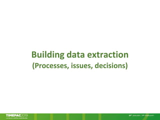 Building data extraction
(Processes, issues, decisions)
 