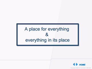 A place for everything  &  everything in its place 