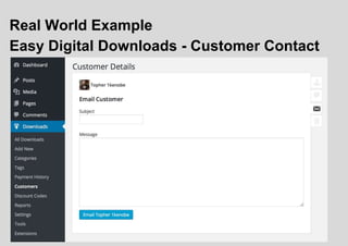 Real World Example
Easy Digital Downloads - Customer Contact
Intro To Plugin Development
Topher DeRosia
@topher1kenobe
 