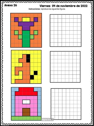 Anexo 26 Viernes 04 de noviembre de 2022
Instrucciones: reproduce las siguientes figuras
 