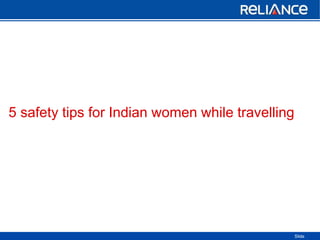 Slide
5 safety tips for Indian women while travelling
 