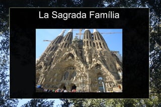 La Sagrada Família
 