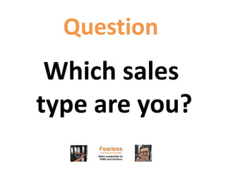 Question

Which sales
type are you?

 