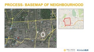 #UnlockBLR
PROCESS- BASEMAP OF NEIGHBOURHOOD
 