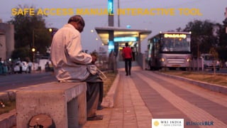 #UnlockBLR
SAFE ACCESS MANUAL INTERACTIVE TOOL
 