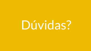 Dúvidas?
 