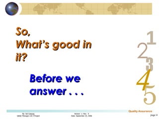 So, What’s good in it? page  Before we answer . . . 