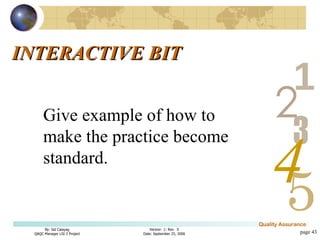 INTERACTIVE BIT page  Give example of how to make the practice become standard. 