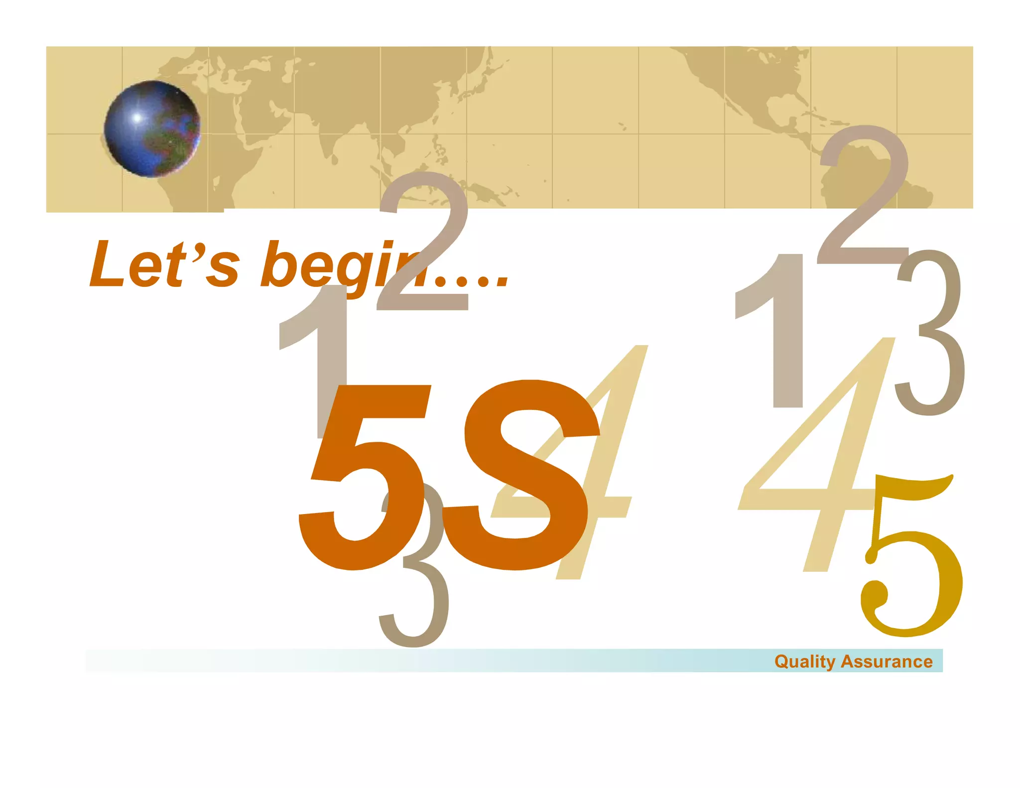 3
Quality Assurance
Let’s begin….
3
 