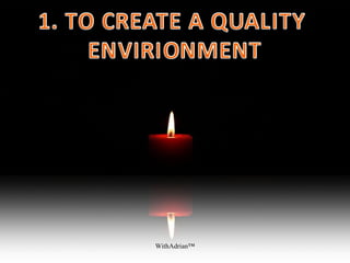 If we wish, 5S is simple to implement and becomes a natural way of our
life
Simple… Yes! But without it No Organization can improve with a Lean
Culture or a Six Sigma robustness
So, 5S is the first step to Continually Improve
WithAdrian™
The 5S philosophy
 