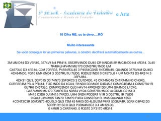 10 Cifra ME; ou te devo.....RÔ   Muito interessante  Se você conseguir ler as primeiras palavras, o cérebro decifrará automaticamente as outras...     3M UM D14 D3 V3R40, 3574V4 N4 PR414, 0853RV4ND0 DU45 CR14NC45 8R1NC4ND0 N4 4R314. 3L45 7R484LH4V4M MU170 C0N57RU1ND0 UM  C4573L0 D3 4R314, C0M 70RR35, P4554R3L45 3 P4554G3NS 1N73RN45. QU4ND0 3575V4M QU453 4C484ND0, V310 UM4 0ND4 3 D357RU1U 7UD0, R3DU21ND0 0 C4573L0 4 UM M0N73 D3 4R314 3 35PUM4..  4CH31 QU3, D3P015 D3 74N70 35F0RC0 3 CU1D4D0, 45 CR14NC45 C41R14M N0 CH0R0,  C0RR3R4M P3L4 PR414, FUG1ND0 D4 4GU4, R1ND0 D3 M405 D4D45 3 C0M3C4R4M 4 C0N57RU1R 0U7R0 C4573L0. C0MPR33ND1 QU3 H4V14 4PR3ND1D0 UM4 GR4ND3 L1C40;  G4574M05 MU170 73MP0 D4 N0554 V1D4 C0N57RU1ND0 4LGUM4 C0154 3  M415 C3D0 0U M415 74RD3, UM4 0ND4 P0D3R4 V1R 3 D357RU1R 7UD0  0 QU3 L3V4M05 74N70 73MP0 P4R4 C0N57RU1R. M45 QU4ND0 1550  4C0N73C3R 50M3N73 4QU3L3 QU3 73M 45 M405 D3 4LGU3M P4R4 53GUR4R, 53R4 C4P42 D3 50RR1R!! S0 0 QU3 P3RM4N3C3 3 4 4M124D3,  0 4M0R 3 C4R1NH0. 0 R3570 3 F3170 4R314.  