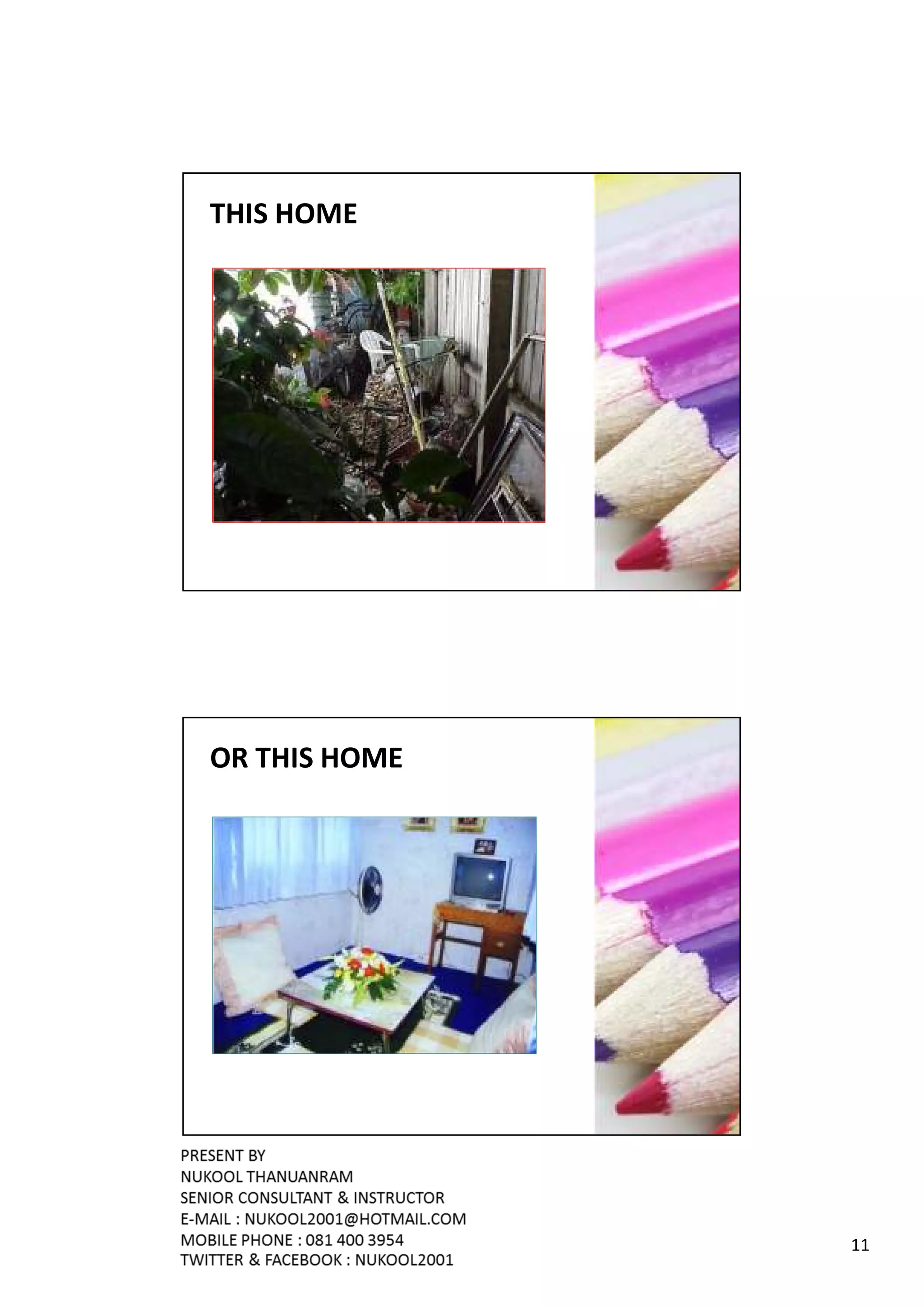 THIS HOME




OR THIS HOME




               11
 