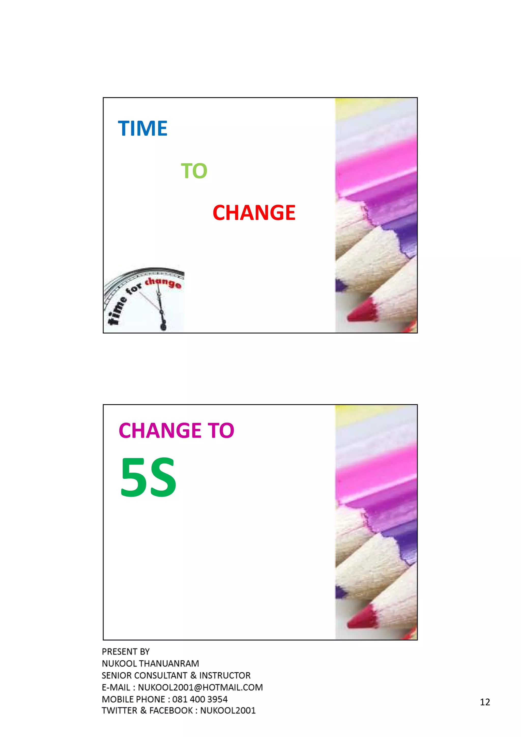 TIME
       TO
            CHANGE




CHANGE TO

5S


                     12
 