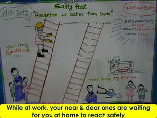 While at work, your near & dear ones are waiting
         for you at home to reach safely
 