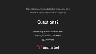 Questions?
https://github.com/unchartedsoftware/sparkpipe-core
https://github.com/Ghnuberath
@Ghnuberath
https://hub.docker.com/r/uncharted/sparklet/
smcintyre@unchartedsoftware.com
 