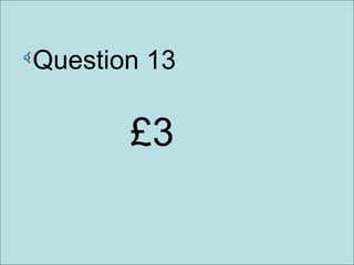Question 13 £3  