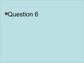 Question 6 