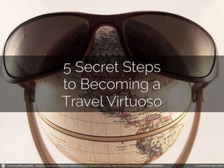 5 secret steps  to becoming a travel virtuoso