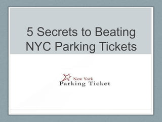 5 Secrets to Beating
NYC Parking Tickets
 