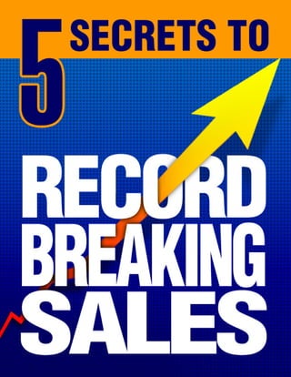 5 Secrets to Record Breaking Sales

5 Secrets to Record Breaking Sales
The principle mission of the professional salespers...
