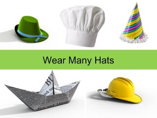 Wear Many Hats

 