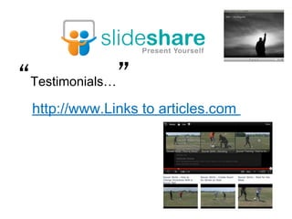 “

Testimonials…

”

http://www.Links to articles.com

 