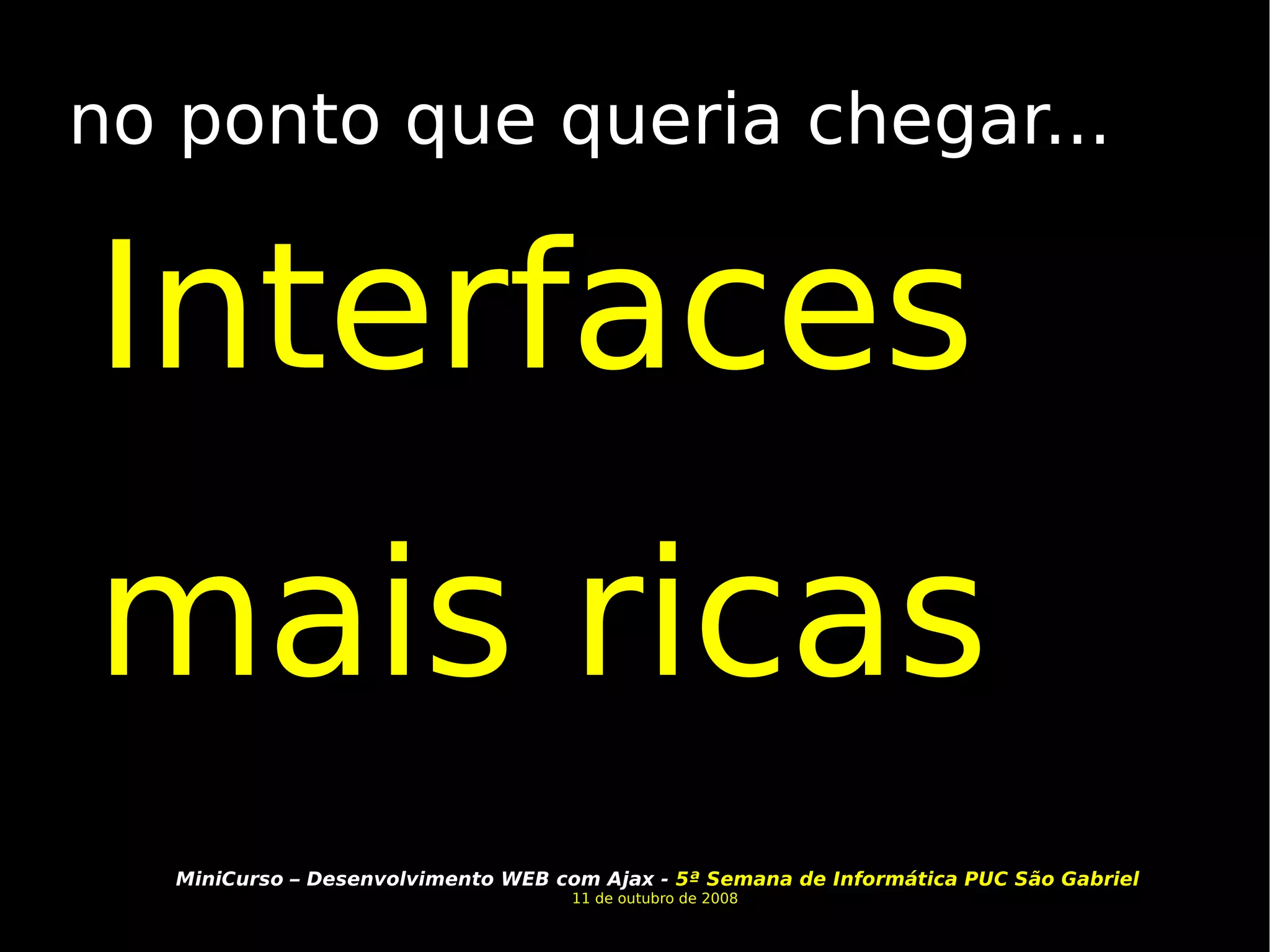 no ponto que queria chegar... Interfaces  mais ricas 